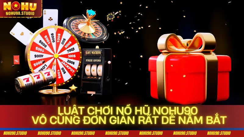 Luật chơi nổ hũ NOHU90 vô cùng đơn giản rất dễ nắm bắt