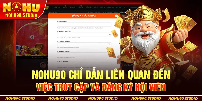 NOHU90 Chỉ dẫn liên quan đến việc truy cập và đăng ký hội viên