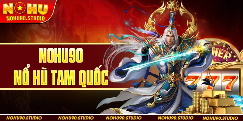 NOHU90 Nổ Hũ Tam Quốc