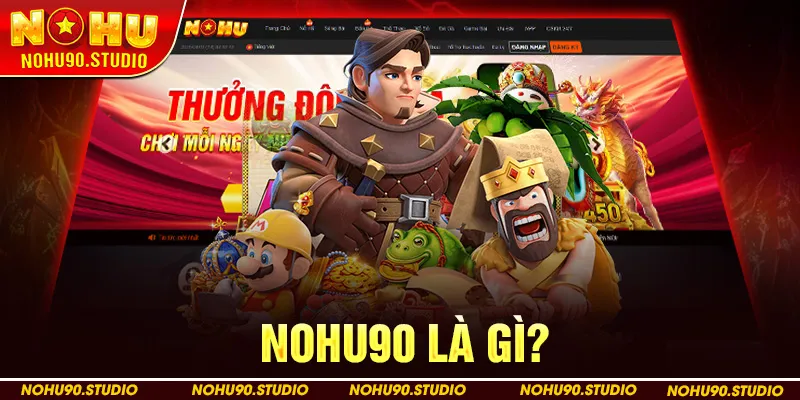 NOHU90 là gì?
