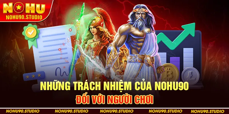Những Trách Nhiệm Của NOHU90 Đối Với Người Chơi