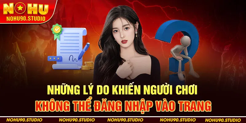 Những lý do khiến người chơi không thể đăng nhập vào trang