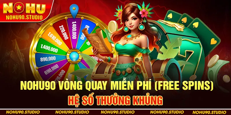 Vòng Quay Miễn Phí (Free Spins) – Hệ Số Thưởng Khủng