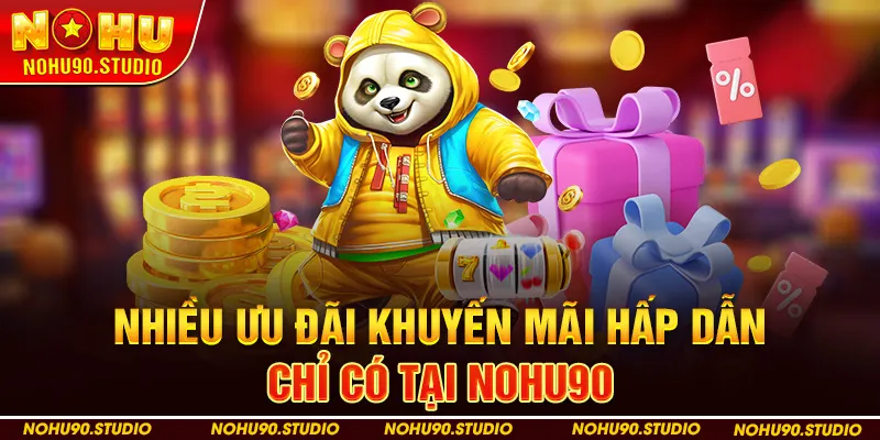 Nhiều Ưu Đãi Khuyến Mãi Hấp Dẫn Chỉ Có Tại NOHU90