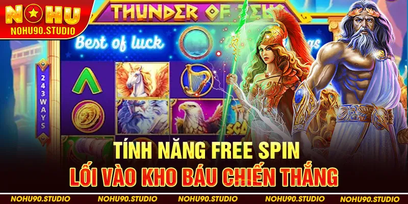 Tính Năng Free Spin – Lối Vào Kho Báu Chiến Thắng