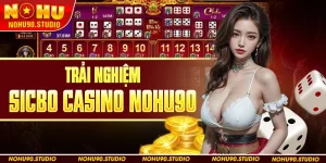 Trải Nghiệm Sicbo Casino Nohu90